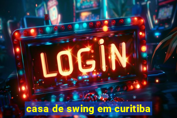 casa de swing em curitiba